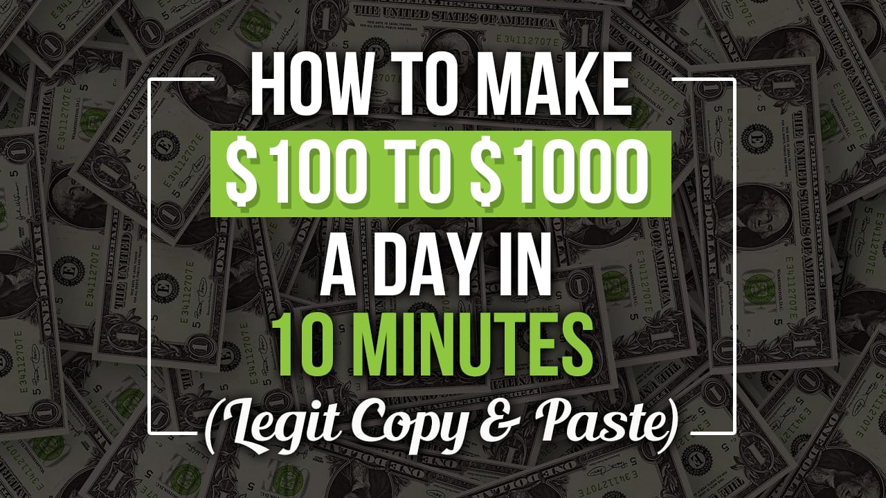 HOW TO MAKE $100 TO $1000 A DAY IN 10 MINUTES (LEGIT COPY & PASTE)